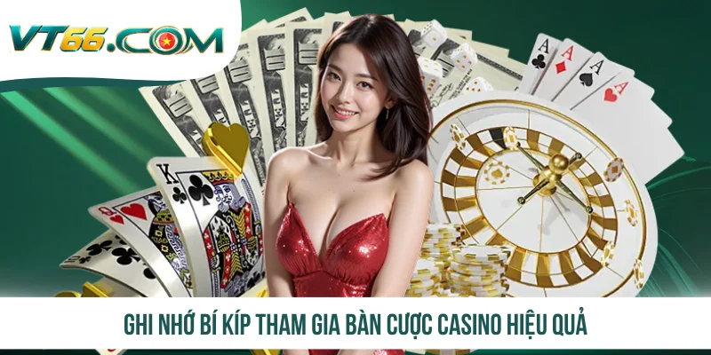 Ghi nhớ bí kíp tham gia bàn cược casino hiệu quả