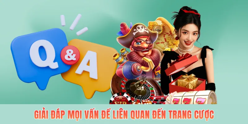 Giải đáp mọi vấn đề liên quan đến trang cược