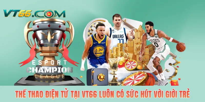 Thể thao điện tử tại VT66 luôn có sức hút với giới trẻ