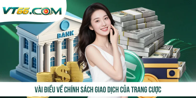 Vài điều về chính sách giao dịch của trang cược
